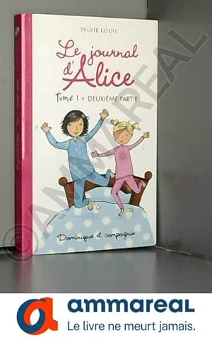 Image du vendeur pour Le journal d'Alice - tome 1 Deuxime partie mis en vente par Ammareal