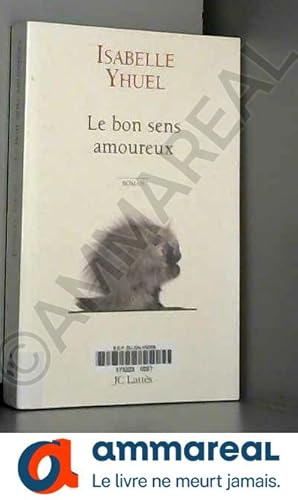 Image du vendeur pour Le Bon Sens amoureux mis en vente par Ammareal