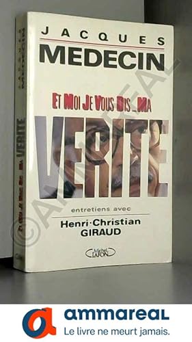 Imagen del vendedor de Et moi je vous dis ma vrit : Entretiens avec Henri-Christian Giraud a la venta por Ammareal