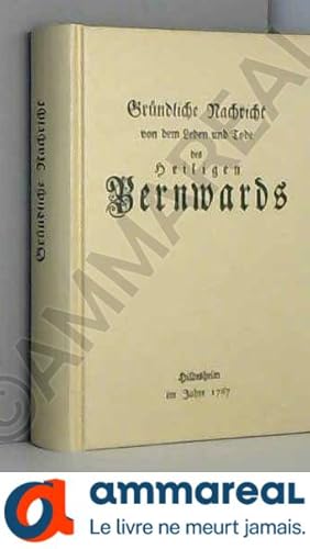 Seller image for Grndliche Nachricht von dem Leben und Tode des Heiligen Bernwards for sale by Ammareal