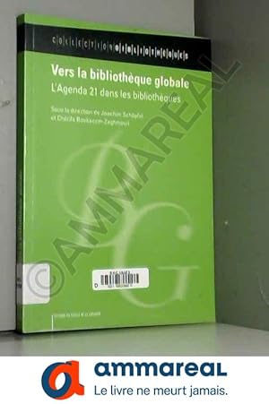 Bild des Verkufers fr Vers la bibliothque globale : L'Agenda 21 dans les bibliothques zum Verkauf von Ammareal
