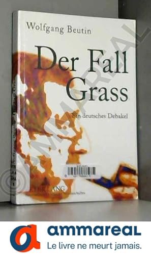 Bild des Verkufers fr Der Fall Grass: Ein deutsches Debakel (Livre en allemand) zum Verkauf von Ammareal