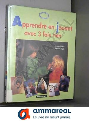 Seller image for APPRENDRE EN JOUANT AVEC 3 FOIS RIEN for sale by Ammareal