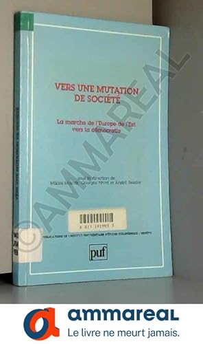 Bild des Verkufers fr Vers une mutation de socit: La marche de l'Europe de l'Est vers la dmocratie zum Verkauf von Ammareal