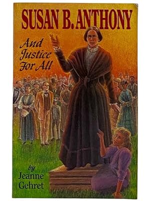 Seller image for Susan B. Anthony: And Justice For All for sale by Yesterday's Muse, ABAA, ILAB, IOBA