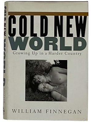 Image du vendeur pour Cold New World: Growing Up in a Harder Country mis en vente par Yesterday's Muse, ABAA, ILAB, IOBA