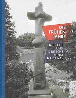 Seller image for Die frhen Jahre: Britische und deutsche Kunst nach 1945. for sale by Antiquariat Bernhardt