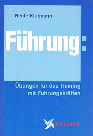 Bild des Verkufers fr Fhrung: bungen fr das Training mit Fhrungskrften. zum Verkauf von Antiquariat Bernhardt