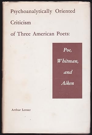 Image du vendeur pour Psychoanalytically Oriented Criticism of Three American Poets: Poe, Whitman and Aiken (Signed) mis en vente par JNBookseller