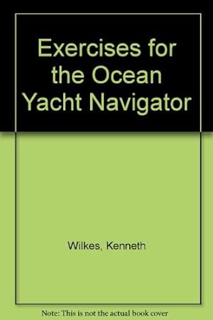 Bild des Verkufers fr Exercises for the Ocean Yacht Navigator zum Verkauf von WeBuyBooks