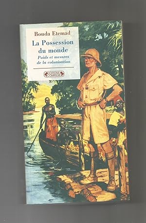 Seller image for La Possession du monde. Poids et mesures de la colonisation. (XVIII- XX sicles). for sale by Librera El Crabo