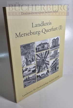 Landkreis Merseburg-Querfurt (I) Denkmalverzeichnis Sachsen-Anhalt. Altkreis Merseburg. Erarbeite...