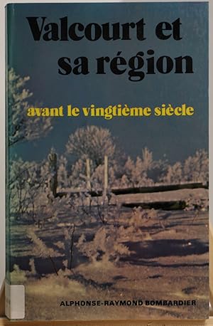 Imagen del vendedor de Valcourt et sa rgion avant le vingtime sicle a la venta por Librairie Michel Morisset, (CLAQ, ABAC, ILAB)