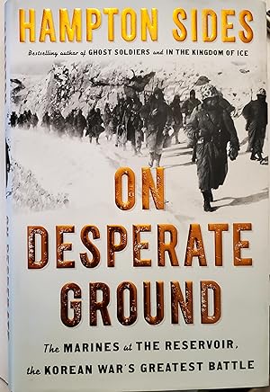 On Desperate Ground: The Marines at The Reservoir, the Korean War's Greatest Battle [SIGNED FIRST...