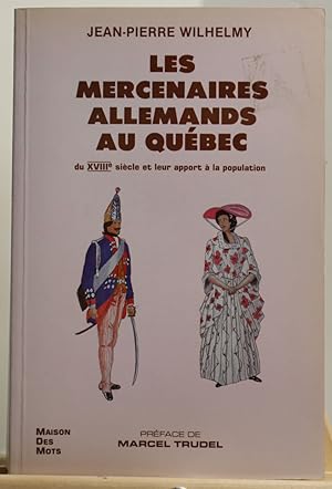 Les mercenaires allemands au Québec au XVIIIe siècle et leur apport à la population