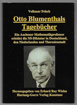 Otto Blumenthals Tagebücher. Ein Aachener Mathematikprofessor erleidet die NS-Diktatur in Deutsch...