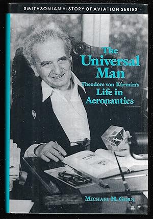 Imagen del vendedor de The Universal Man. Theodore von Krmn's Life in Aeronautics. (= Smithsonian History of Aviation Series.) a la venta por Antiquariat Bibliomania