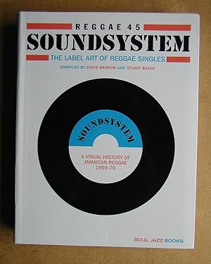 Imagen del vendedor de Reggae 45 Soundsystem: The Label Art of Reggae Singles. A Visual History of Jamaican Reggae 1959-79. a la venta por N. G. Lawrie Books