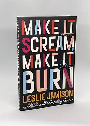 Make It Scream, Make It Burn: Essays (Advance Reading Copy)
