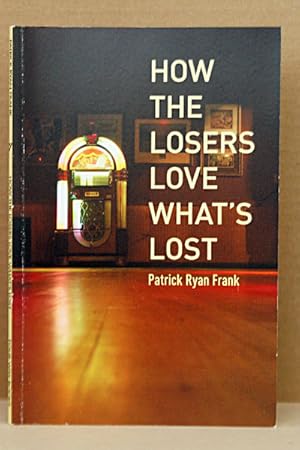 How the Losers Love Whats Lost