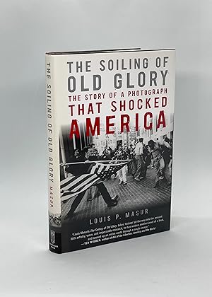 The Soiling of Old Glory: The Story of a Photograph That Shocked America (Signed First U.S. Edition)
