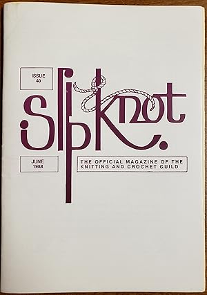 Bild des Verkufers fr Slipknot : The Official Magazine of the Knitting and Crochet Guild : Issue 40 : June 1988 zum Verkauf von Lon Pen