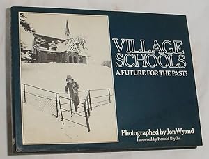 Bild des Verkufers fr Village Schools, A Future for the Past? zum Verkauf von R Bryan Old Books