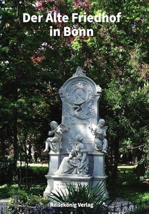 Bild des Verkufers fr Der Alte Friedhof in Bonn : Ein Ort mit Geschichte und Geschichten zum Verkauf von AHA-BUCH GmbH