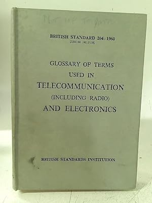 Bild des Verkufers fr Glossary of terms used in telecommunication (including radio) and electronics (British standard 204:1960) zum Verkauf von World of Rare Books