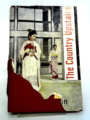 Seller image for The Country Upstairs: Japan Today With A Philippine Interlude for sale by World of Rare Books