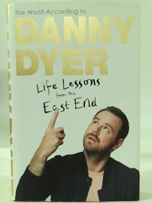 Bild des Verkufers fr The World According to Danny Dyer: Life Lessons from the East End zum Verkauf von World of Rare Books