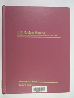 Immagine del venditore per U.S. Nuclear History: Nuclear Arms and Politics in the Missile Age, 1955-1968 : Guide and Index. venduto da Antiquariat Bookfarm