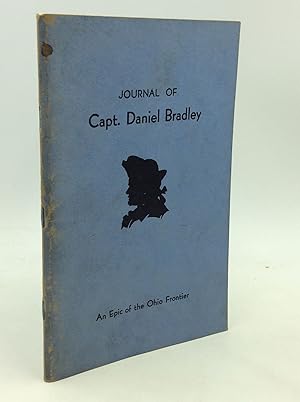 Bild des Verkufers fr JOURNAL OF CAPT. DANIEL BRADLEY: An Epic of the Ohio Frontier zum Verkauf von Kubik Fine Books Ltd., ABAA