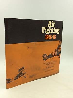 Imagen del vendedor de AIR FIGHTING 1914-18: The Struggle for Air Superiority over the Western Front a la venta por Kubik Fine Books Ltd., ABAA