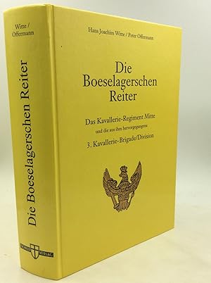 DIE BOESELAGERSCHEN REITER: Das Kavallerie-Regiment Mitte und die Aus Ihm Hervorgegangene 3. Kava...