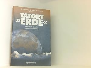 Tatort Erde: Menschliche Eingriffe in Naturraum Und Klima (German Edition)