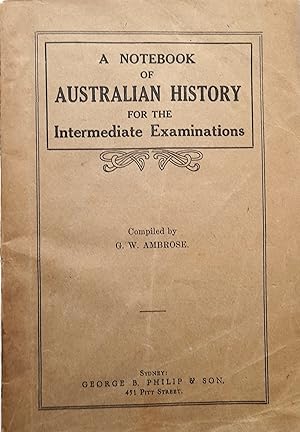 A Notebook Of Australian History For The Intermediate Examinations.