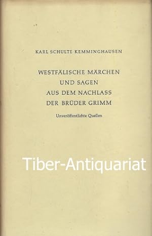 Westfälische Märchen und Sagen aus dem Nachlass der Brüder Grimm. Unveröffentlichte Quellen. Beit...