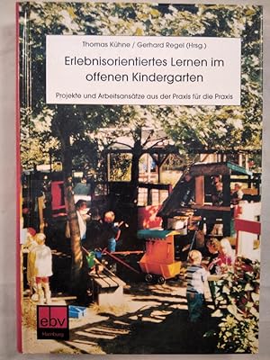 Bild des Verkufers fr Erlebnisorientiertes Lernen im Offenen Kindergarten - Projekte und Arbeitsanstze aus der Praxis fr die Praxis. zum Verkauf von KULTur-Antiquariat