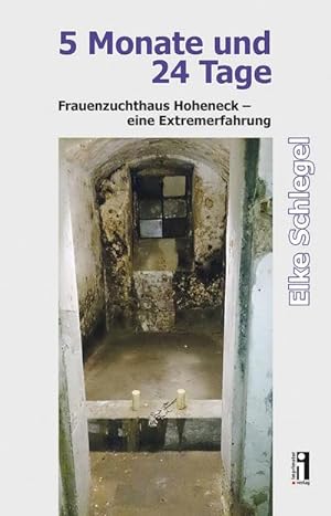 Bild des Verkufers fr 5 Monate und 24 Tage : Frauenzuchthaus Hoheneck - eine Extremerfahrung zum Verkauf von AHA-BUCH GmbH