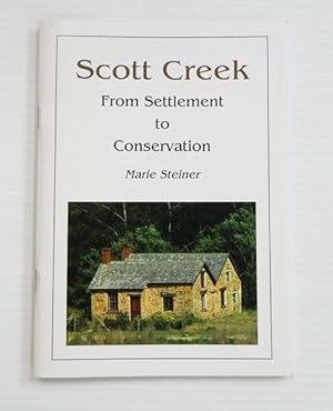 Seller image for Scott Creek From Settlement to Conservation for sale by Adelaide Booksellers