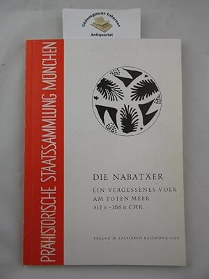 Seller image for Die Nabater. Ein vergessenes Volk am Toten Meer 312 v. - 106 n. Chr. Ausstellung der Prhistorischen Staatssammlung im Mnchner Stadtmuseum 1.7. - 30.9. 1970. for sale by Chiemgauer Internet Antiquariat GbR