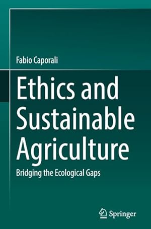 Bild des Verkufers fr Ethics and Sustainable Agriculture : Bridging the Ecological Gaps zum Verkauf von AHA-BUCH GmbH