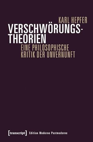 Verschwörungstheorien Eine philosophische Kritik der Unvernunft