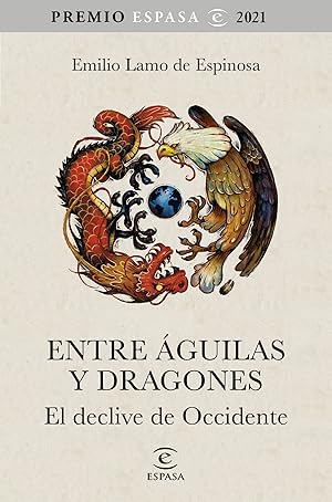 Entre águilas y dragones El declive de Occidente. Premio Espasa 2021