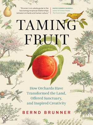 Seller image for Taming Fruit : How Orchards Have Transformed the Land, Offered Sanctuary, and Inspired Creativity for sale by GreatBookPricesUK
