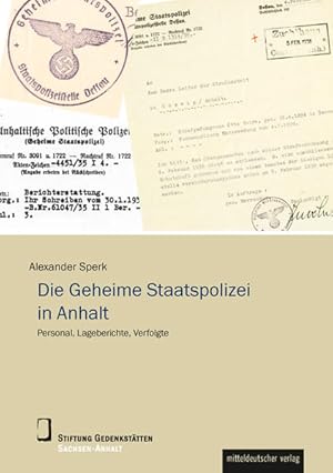 Die Geheime Staatspolizei in Anhalt Personal, Lageberichte, Verfolgte