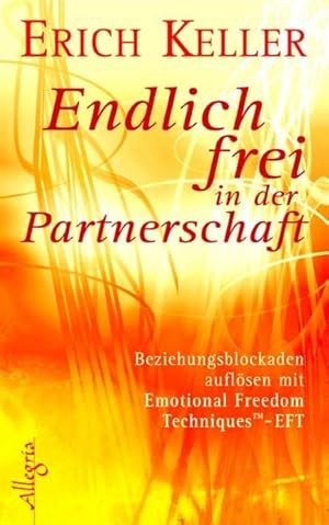 Bild des Verkufers fr Endlich frei in der Partnerschaft: Beziehungsblockaden auflsen mit Emotional Freedom Techniques TM-EFT zum Verkauf von Modernes Antiquariat - bodo e.V.