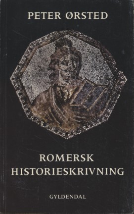 Image du vendeur pour Romersk Historieskrivning: En analyse af en raekke generelle traek i antikkens opfattelse af historiens vaesen og formal. mis en vente par Fundus-Online GbR Borkert Schwarz Zerfa