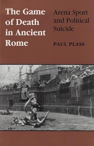 Bild des Verkufers fr Game of Death in Ancient Rome. Arena Sport and Political Suicide (Wisconsin Studies in Classics). zum Verkauf von Fundus-Online GbR Borkert Schwarz Zerfa